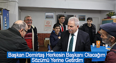 Başkan Demirtaş: Herkesin Başkanı Olacağım Sözümü Yerine Getirdim