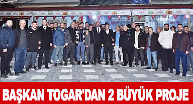 Başkan Togar'dan 2 büyük proje