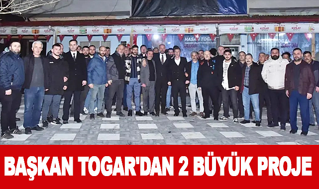 Başkan Togar'dan 2 büyük proje