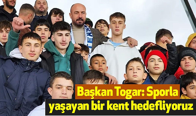Başkan Togar: Sporla yaşayan bir kent hedefliyoruz