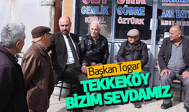 Başkan Togar: Tekkeköy bizim sevdamız