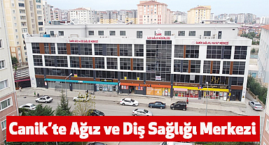 Canik'te Ağız ve Diş Sağlığı Merkezi