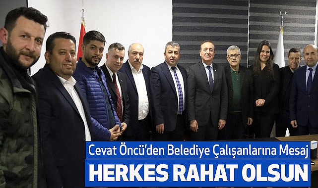 Cevat Öncü’den Belediye Çalışanlarına Mesaj