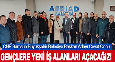 Cevat Öncü: Gençlere Yeni İş Alanları Açacağız!