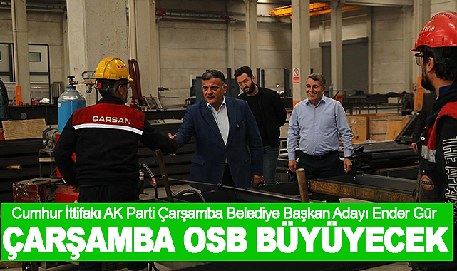 Ender Gür: Çarşamba OSB büyüyecek