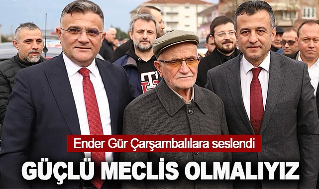 Ender Gür Çarşambalılara seslendi