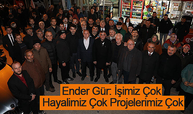 Ender Gür: İşimiz Çok Hayalimiz Çok Projelerimiz Çok