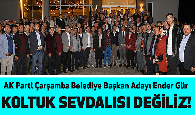 Ender Gür: Koltuk Sevdalısı Değiliz!
