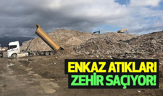 Enkaz Atiklari Zehir Saçıyor!