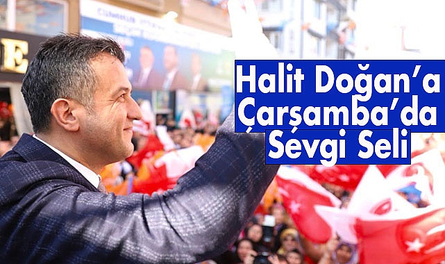 Halit Doğan'a Çarşamba'da Sevgi Seli