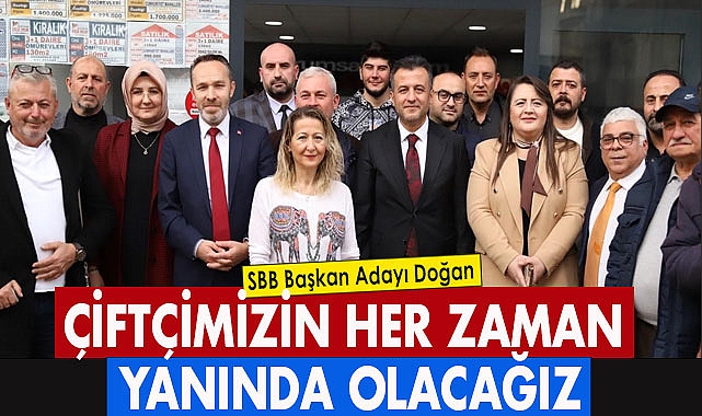 Halit Doğan: Çiftçimizin Her Zaman Yanında Olacağız