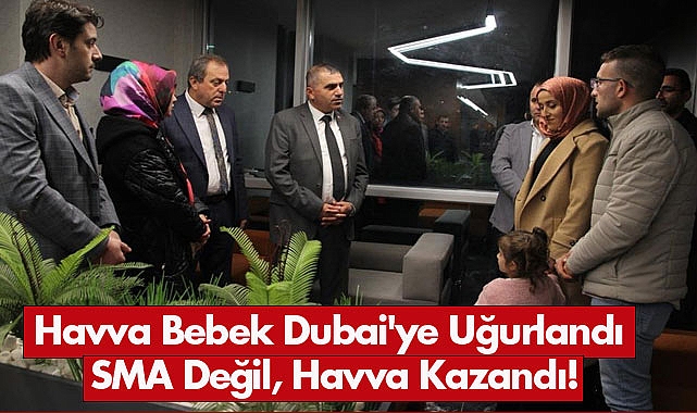 Havva Bebek Dubai'ye Uğurlandı: SMA Değil, Havva Kazandı!