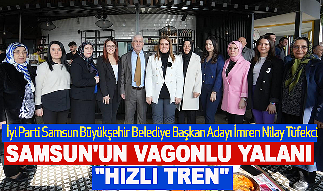 İmren Nilay Tüfekci: Samsun'un Vagonlu Yalanı Hızlı Tren