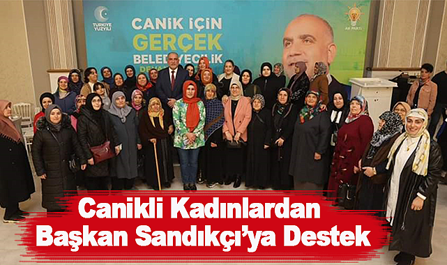 Canikli Kadınlardan Başkan Sandıkçı'ya Tam Destek