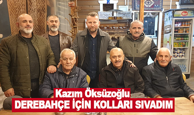 Kazım Öksüzoğlu: Derebahçe için kolları sıvadım
