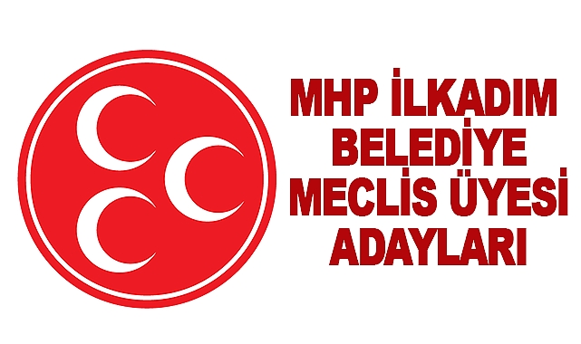 MHP İlkadım Belediye Meclis Üyesi adayları