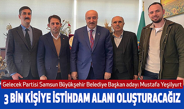 Mustafa Yeşilyurt: 3 bin kişiye istihdam alanı oluşturacağız