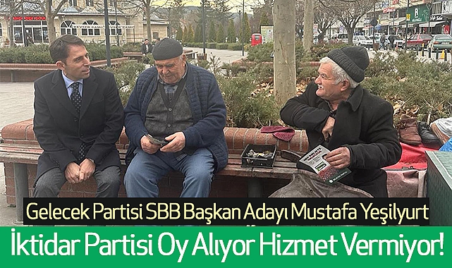 Mustafa Yeşilyurt: İktidar Partisi Oy Alıyor Hizmet Vermiyor!