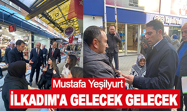 Mustafa Yeşilyurt: İlkadım'a Gelecek Gelecek
