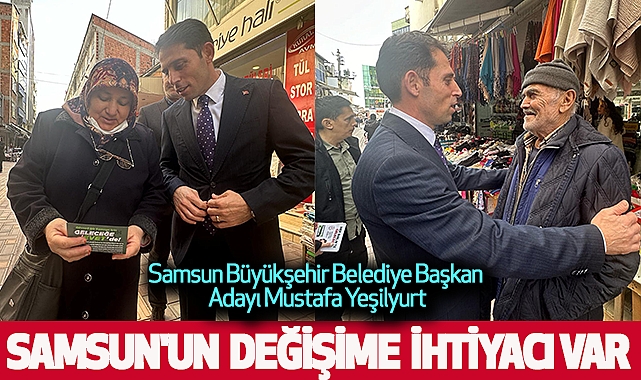 Mustafa Yeşilyurt: Samsun'un Değişime İhtiyacı Var