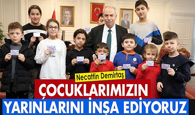 Necattin Demirtaş: Çocuklarımızın yarınlarını inşa ediyoruz