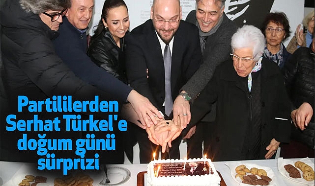 Partililerden Türkel'e doğum günü sürprizi