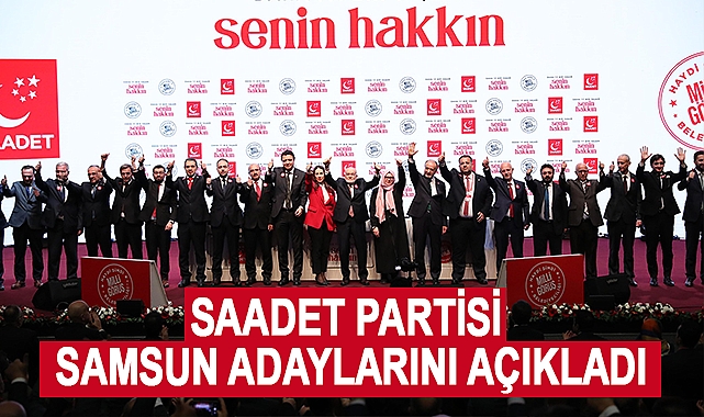 Saadet Partisi Samsun Adaylarını Açıkladı