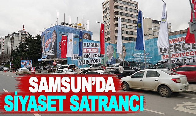 Samsun'da Siyaset Satrancı