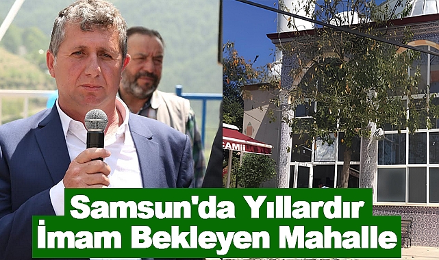 Samsun'da Yıllardır İmam Bekleyen Mahalle