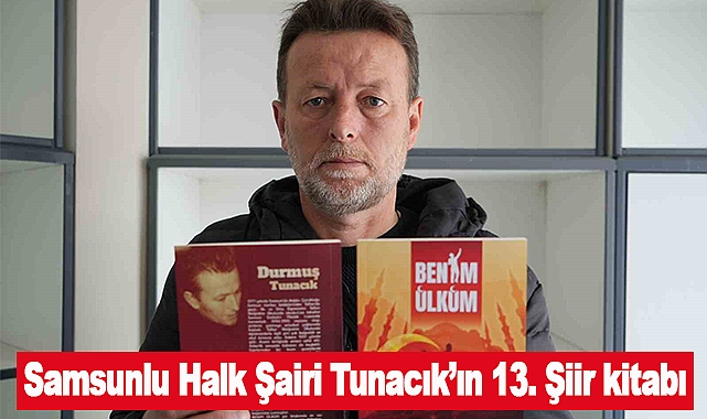 Samsunlu Halk Şairi Tunacık’ın 13. Şiir kitabı