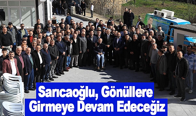 Sarıcaoğlu, Gönüllere Girmeye Devam Edeceğiz