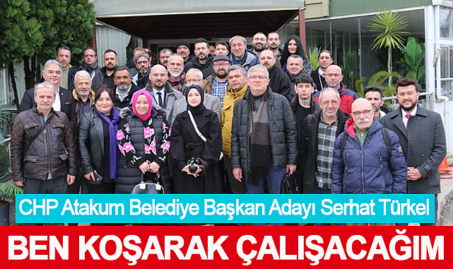 CHP Atakum Belediye Başkan Adayı Serhat Türkel: Ben koşarak çalışacağım