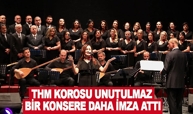 THM Korosu Unutulmaz Bir Konsere Daha İmza Attı