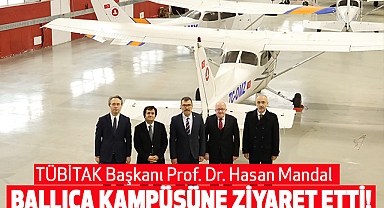 TÜBİTAK Başkanı Prof. Dr. Hasan Mandal Ballıca Kampüsüne Ziyaret Etti!