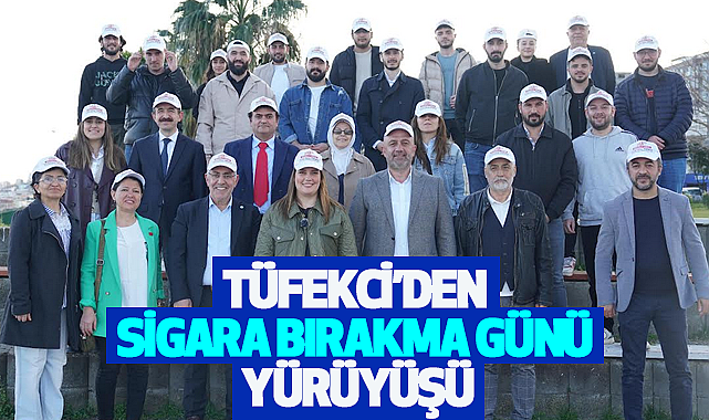 TÜFEKCİ'DEN SİGARA BIRAKMA GÜNÜ YÜRÜYÜŞÜ