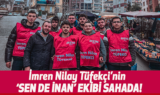 Tüfekçi'nin 'Sen de İnan' Ekibi Sahada!