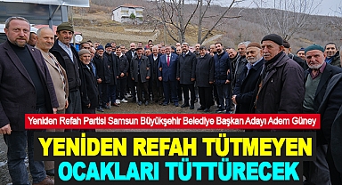 Adem Güney: Yeniden Refah Tütmeyen Ocakları Tüttürecek