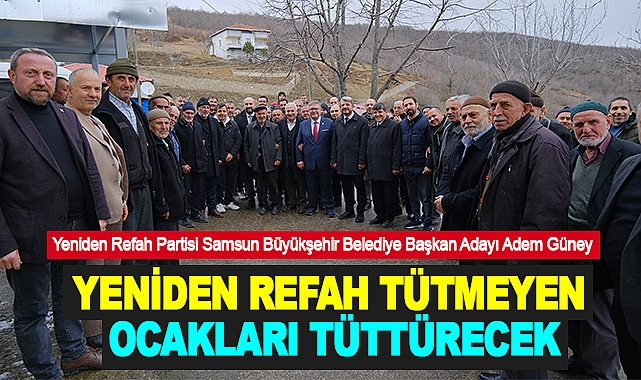 Adem Güney: Yeniden Refah Tütmeyen Ocakları Tüttürecek