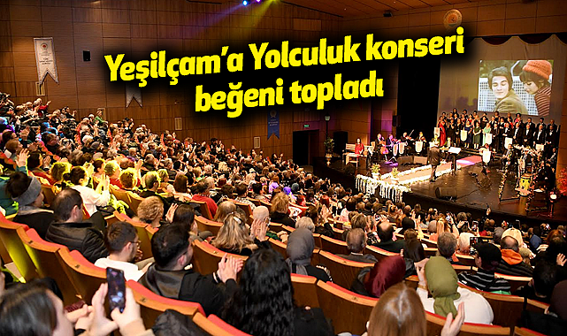 Yeşilçam'a Yolculuk konseri beğeni topladı