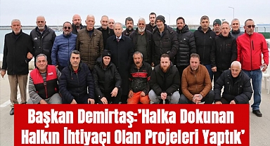 Başkan Demirtaş:Halka Dokunan Halkın İhtiyaçı Olan Projeleri Yaptık