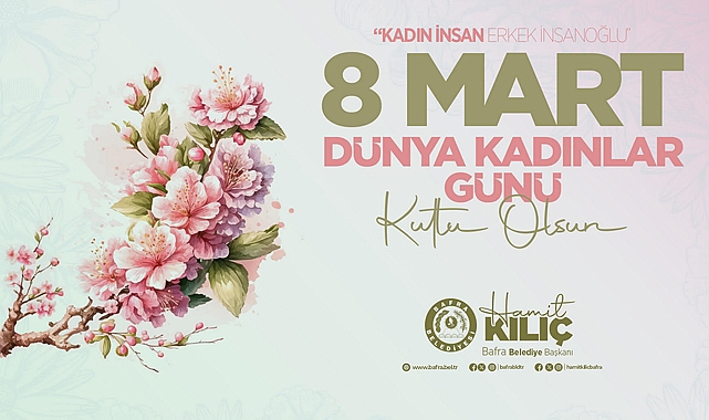 Başkan Kılıç'ın 8 Mart Dünya Kadınlar Günü Mesajı