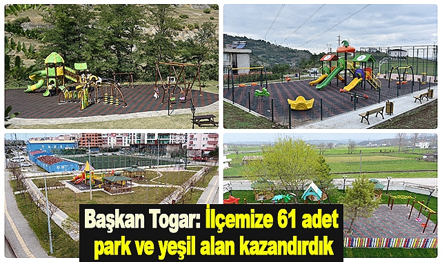 Başkan Togar: İlçemize 61 adet park ve yeşil alan kazandırdık