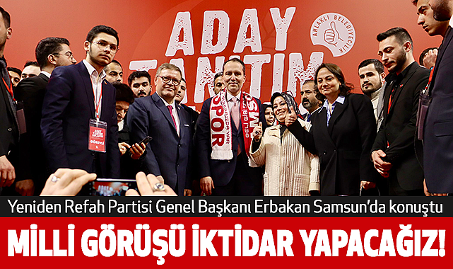 Fatih Erbakan: 'Milli Görüşü İktidar Yapacağız!'