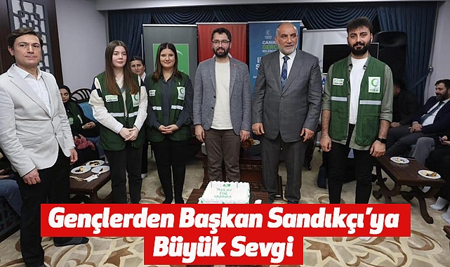 Gençlerden Başkan Sandıkçı’ya Büyük Sevgi