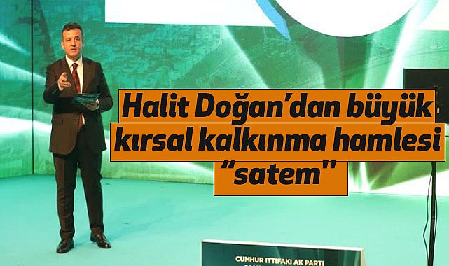 Halit Doğan'dan büyük kırsal kalkınma hamlesi satem
