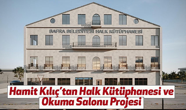 Hamit Kılıç’tan Halk Kütüphanesi ve Okuma Salonu Projesi