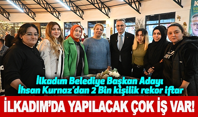 İhsan Kurnaz: İlkadım’da Yapılacak Çok İş Var!