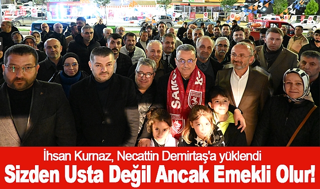 İhsan Kurnaz: Sizden Usta Değil Ancak Emekli Olur!
