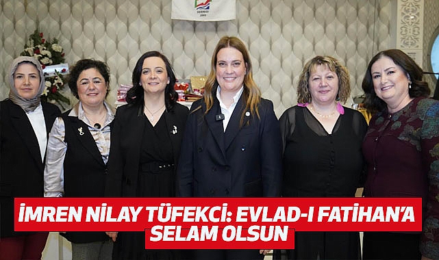 İmren Nilay Tüfekci: Evlad-ı Fatihan'a Selam Olsun