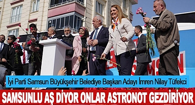 İmren Nilay Tüfekci: Samsunlu Aş Diyor Onlar Astronot Gezdiriyor